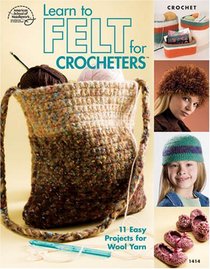 Learn to Felt for Crocheters