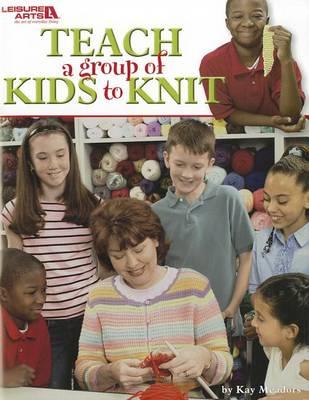 Teach a Group Of Kids To Knit